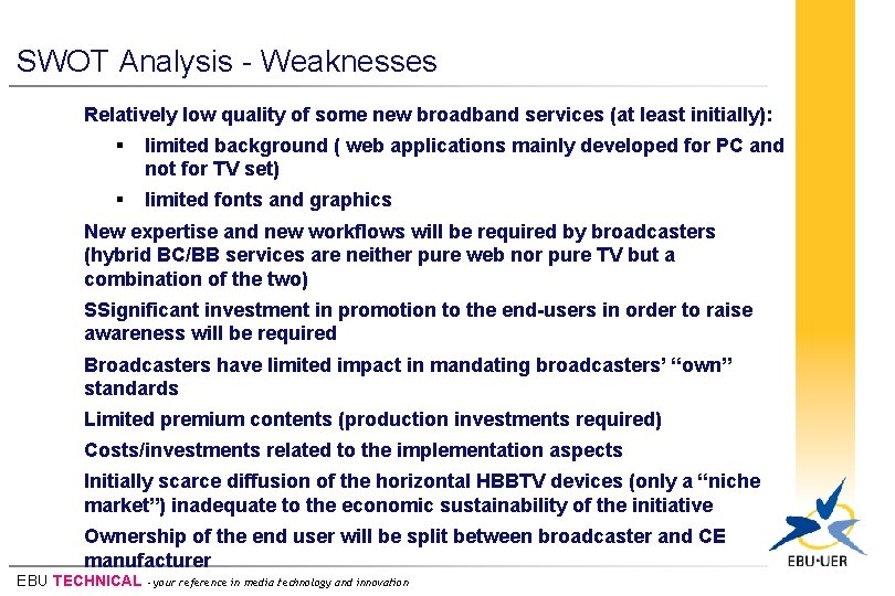SWOT Analysis - Weaknesses Relatively low quality of some new broadband services (at least