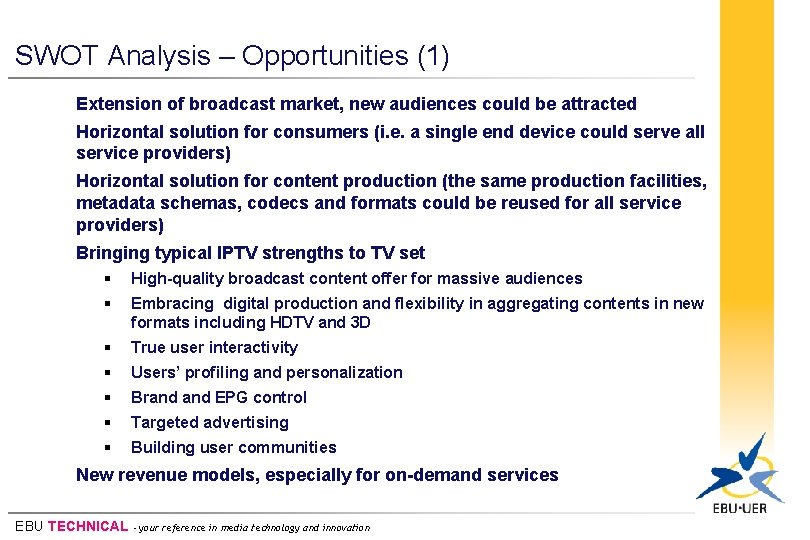 SWOT Analysis – Opportunities (1) Extension of broadcast market, new audiences could be attracted
