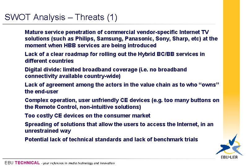 SWOT Analysis – Threats (1) Mature service penetration of commercial vendor-specific Internet TV solutions