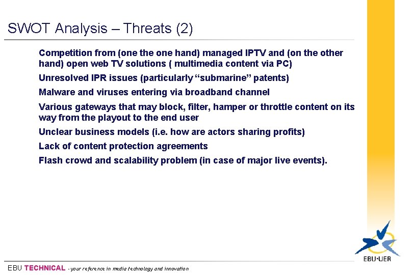 SWOT Analysis – Threats (2) Competition from (one the one hand) managed IPTV and