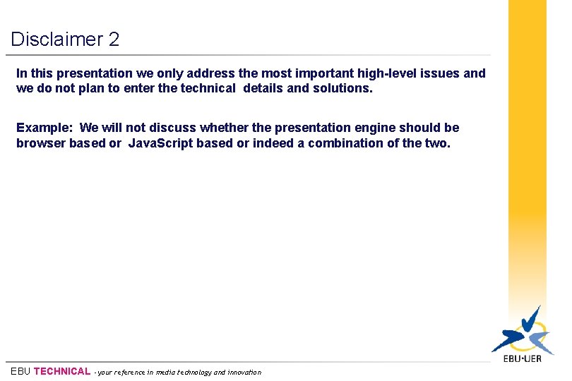 Disclaimer 2 In this presentation we only address the most important high-level issues and