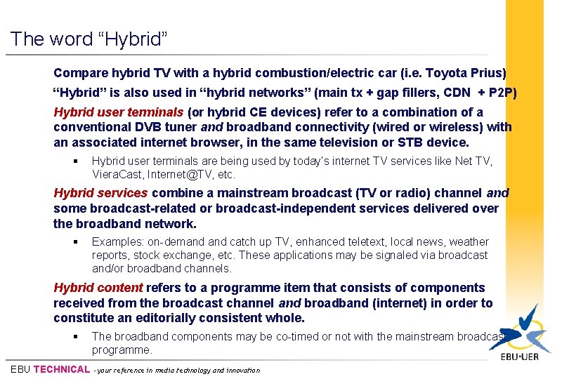The word “Hybrid” Compare hybrid TV with a hybrid combustion/electric car (i. e. Toyota