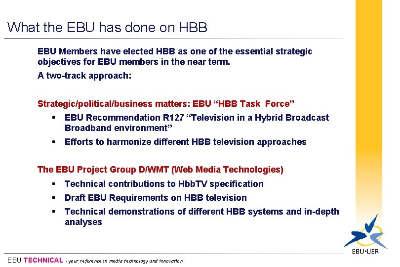 What the EBU has done on HBB EBU Members have elected HBB as one