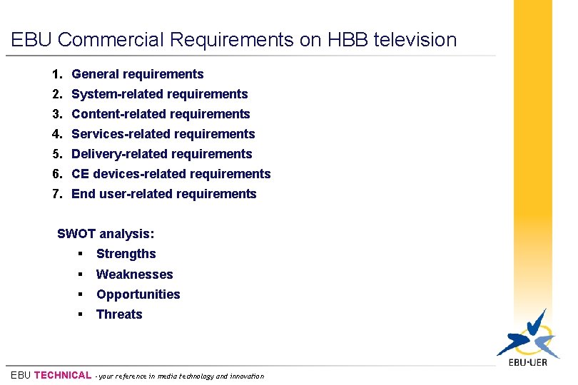 EBU Commercial Requirements on HBB television 1. General requirements 2. System-related requirements 3. Content-related