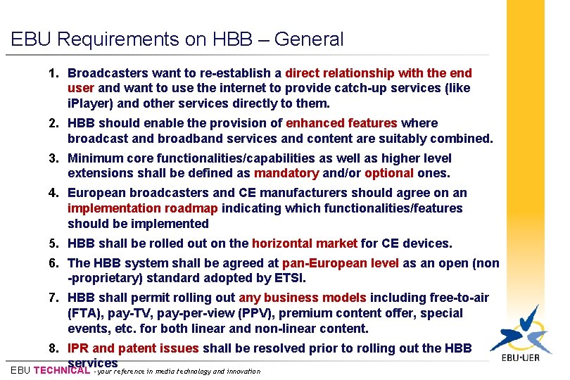 EBU Requirements on HBB – General 1. Broadcasters want to re-establish a direct relationship