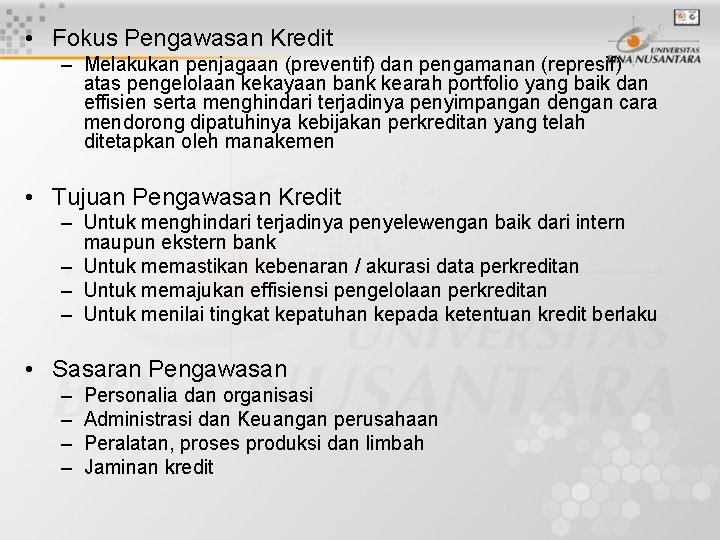  • Fokus Pengawasan Kredit – Melakukan penjagaan (preventif) dan pengamanan (represif) atas pengelolaan