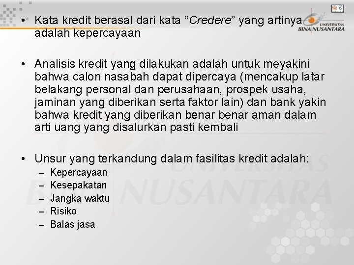  • Kata kredit berasal dari kata “Credere” yang artinya adalah kepercayaan • Analisis