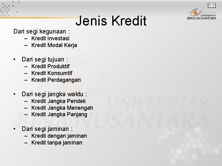 Dari segi kegunaan : Jenis Kredit – Kredit Investasi – Kredit Modal Kerja •