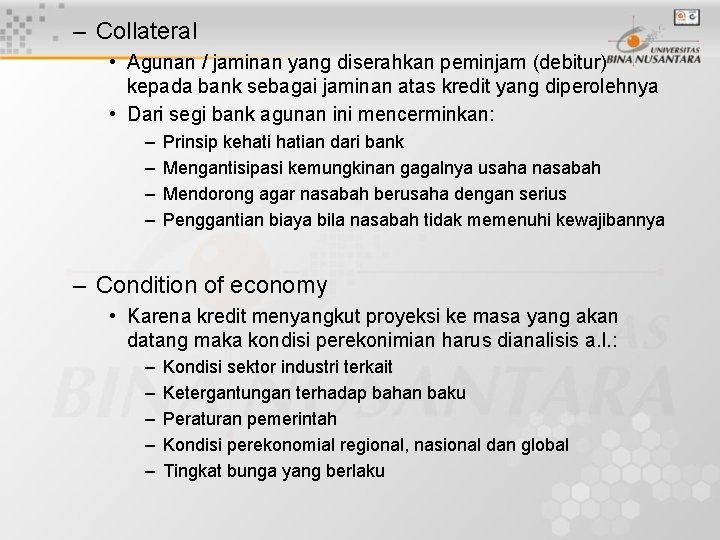 – Collateral • Agunan / jaminan yang diserahkan peminjam (debitur) kepada bank sebagai jaminan