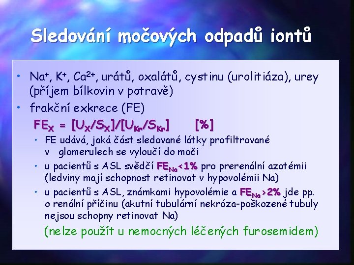 Sledování močových odpadů iontů • Na+, K+, Ca 2+, urátů, oxalátů, cystinu (urolitiáza), urey