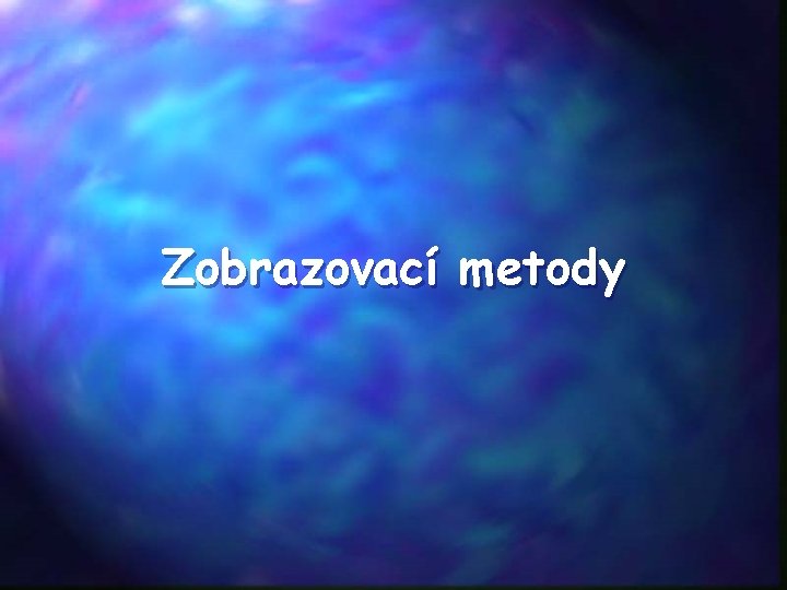 Zobrazovací metody 