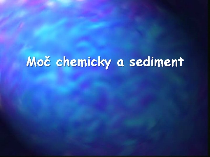 Moč chemicky a sediment 