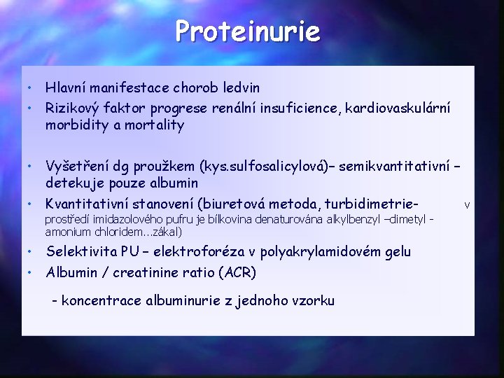 Proteinurie • Hlavní manifestace chorob ledvin • Rizikový faktor progrese renální insuficience, kardiovaskulární morbidity