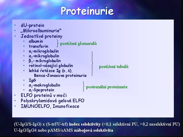 Proteinurie • • • d. U-protein „Mikroalbuminurie“ Jednotlivé proteiny • • • albumin postižení