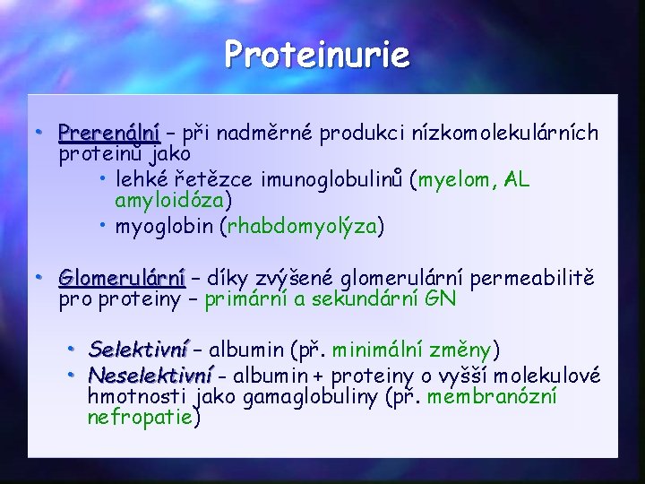 Proteinurie • Prerenální – při nadměrné produkci nízkomolekulárních proteinů jako • lehké řetězce imunoglobulinů