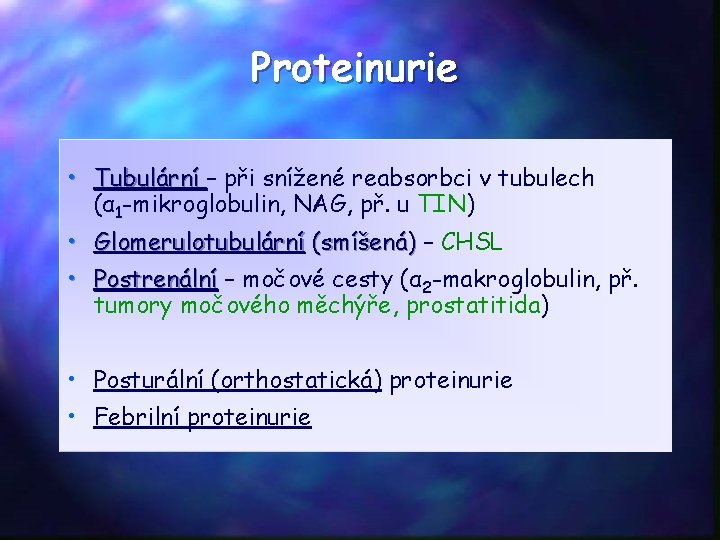 Proteinurie • Tubulární – při snížené reabsorbci v tubulech (α 1 -mikroglobulin, NAG, př.