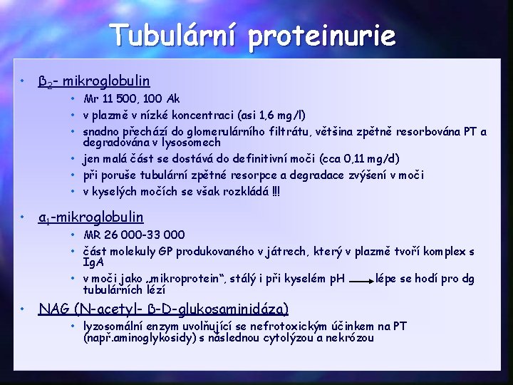 Tubulární proteinurie • β 2 - mikroglobulin • Mr 11 500, 100 Ak •