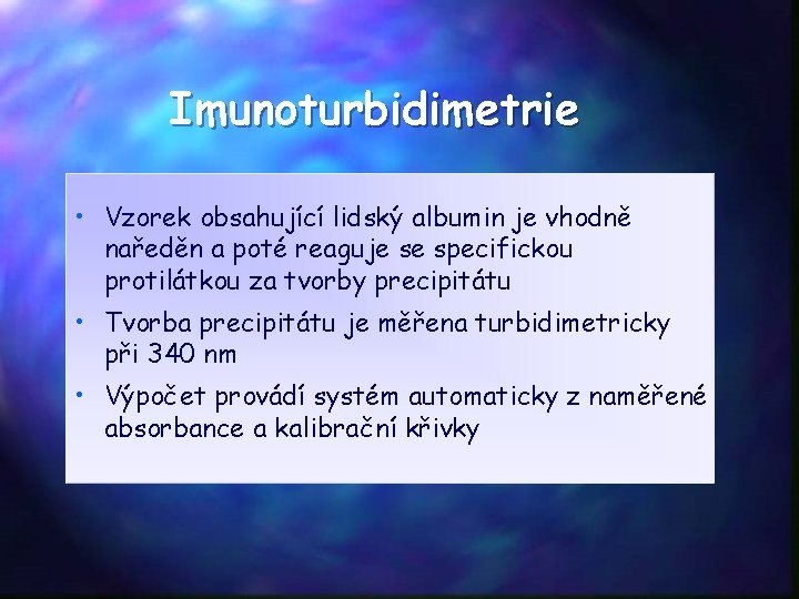 Imunoturbidimetrie • Vzorek obsahující lidský albumin je vhodně naředěn a poté reaguje se specifickou