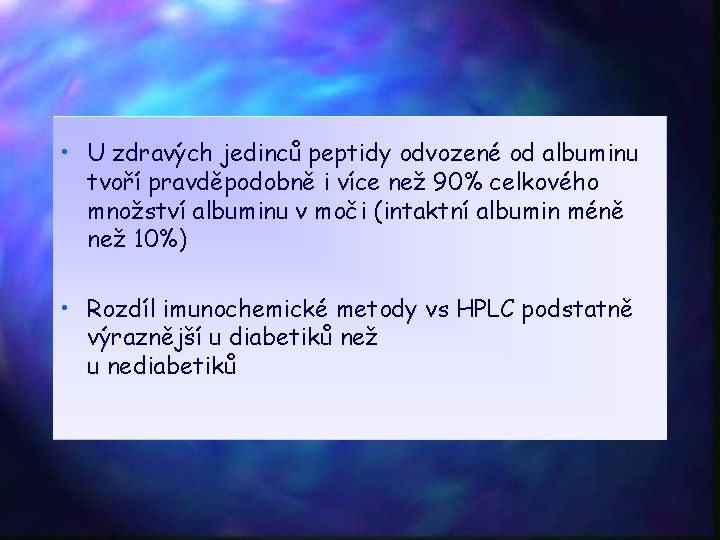  • U zdravých jedinců peptidy odvozené od albuminu tvoří pravděpodobně i více než