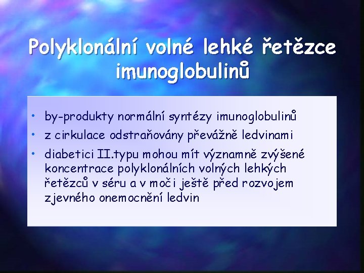 Polyklonální volné lehké řetězce imunoglobulinů • by-produkty normální syntézy imunoglobulinů • z cirkulace odstraňovány