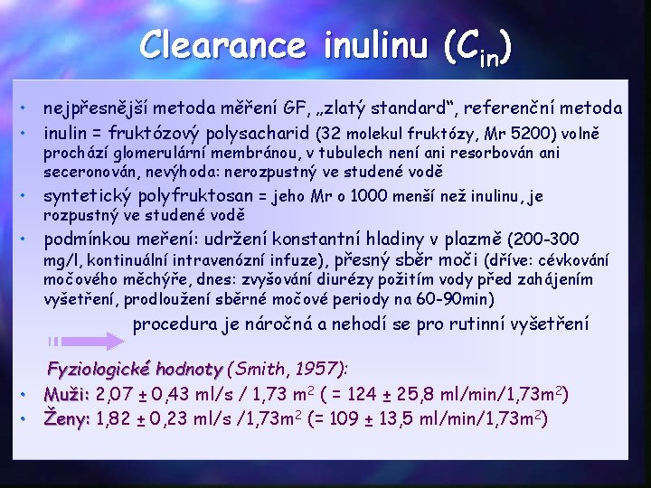 Clearance inulinu (Cin) • nejpřesnější metoda měření GF, „zlatý standard“, referenční metoda • inulin