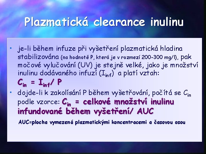 Plazmatická clearance inulinu • je-li během infuze při vyšetření plazmatická hladina stabilizována (na hodnotě