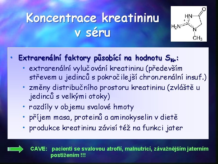 Koncentrace kreatininu v séru • Extrarenální faktory působící na hodnotu SKr: • extrarenální vylučování