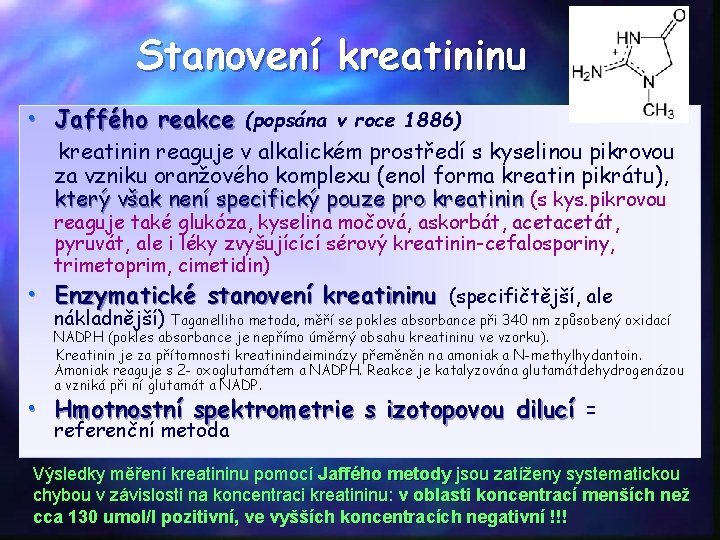 Stanovení kreatininu • Jaffého reakce (popsána v roce 1886) kreatinin reaguje v alkalickém prostředí