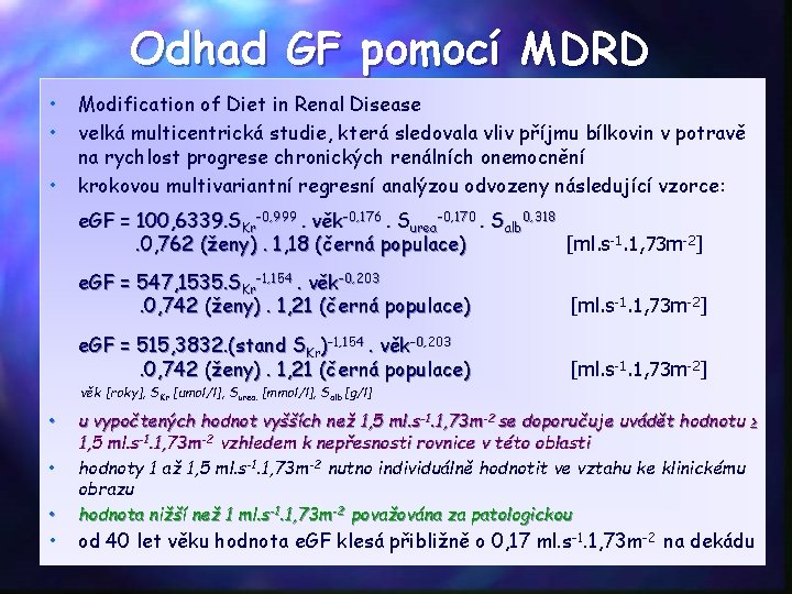 Odhad GF pomocí MDRD • • • Modification of Diet in Renal Disease velká