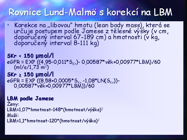 Rovnice Lund-Malmö s korekcí na LBM • Korekce na „libovou“ hmotu (lean body mass),