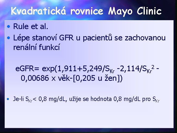 Kvadratická rovnice Mayo Clinic • Rule et al. • Lépe stanoví GFR u pacientů