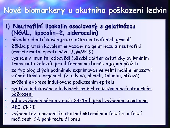 Nové biomarkery u akutního poškození ledvin 1) Neutrofilní lipokalin asociovaný s gelatinázou (NGAL, lipocalin-2,