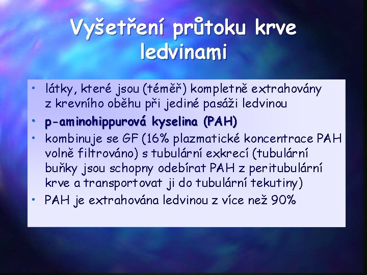 Vyšetření průtoku krve ledvinami • látky, které jsou (téměř) kompletně extrahovány z krevního oběhu