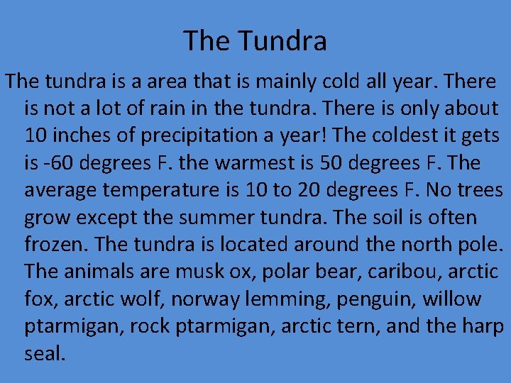 The Tundra The tundra is a area that is mainly cold all year. There