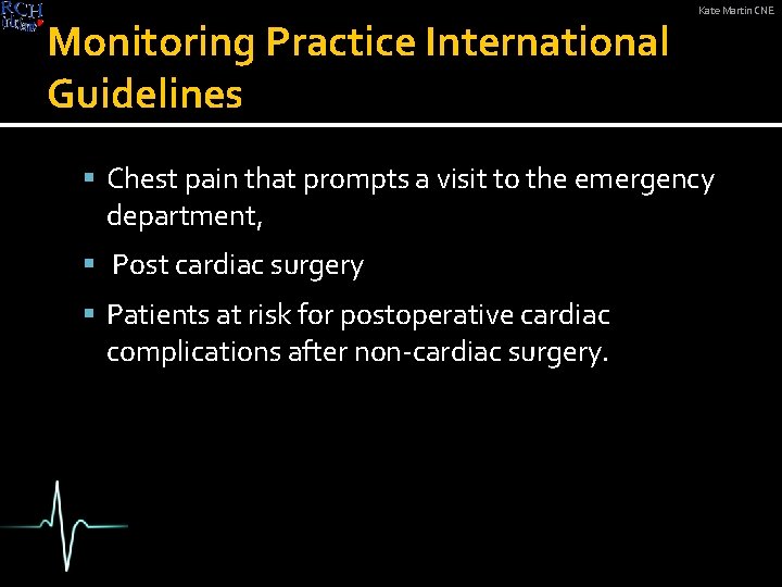Monitoring Practice International Guidelines Kate Martin CNE Chest pain that prompts a visit to