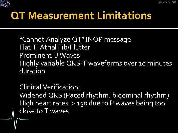 Kate Martin CNE QT Measurement Limitations “Cannot Analyze QT” INOP message: Flat T, Atrial