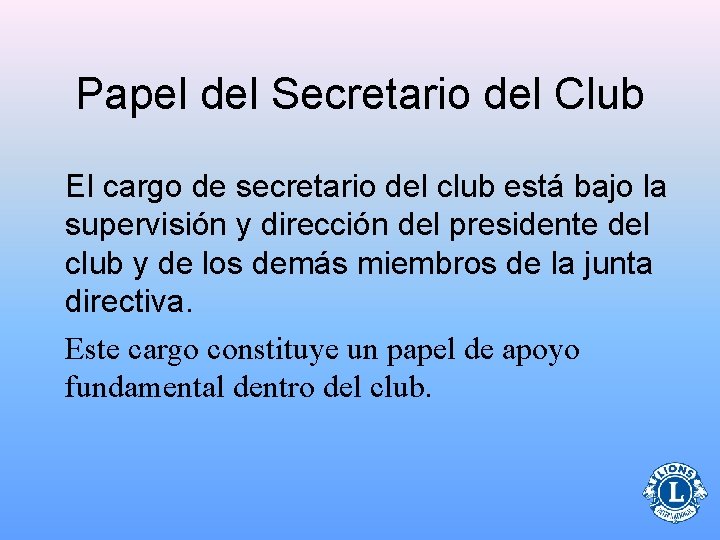 Papel del Secretario del Club El cargo de secretario del club está bajo la