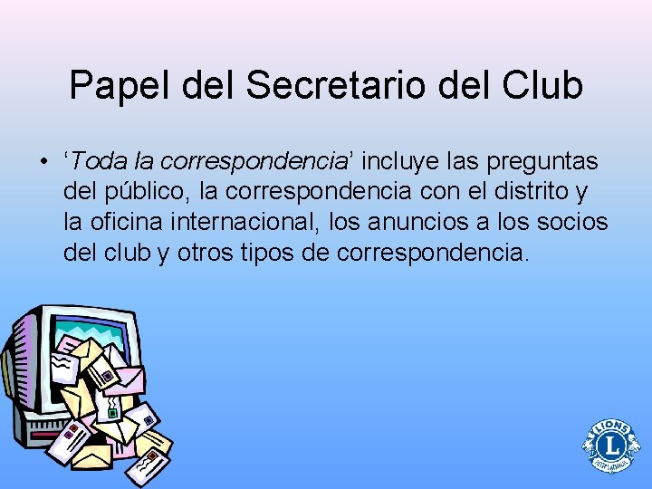Papel del Secretario del Club • ‘Toda la correspondencia’ incluye las preguntas del público,
