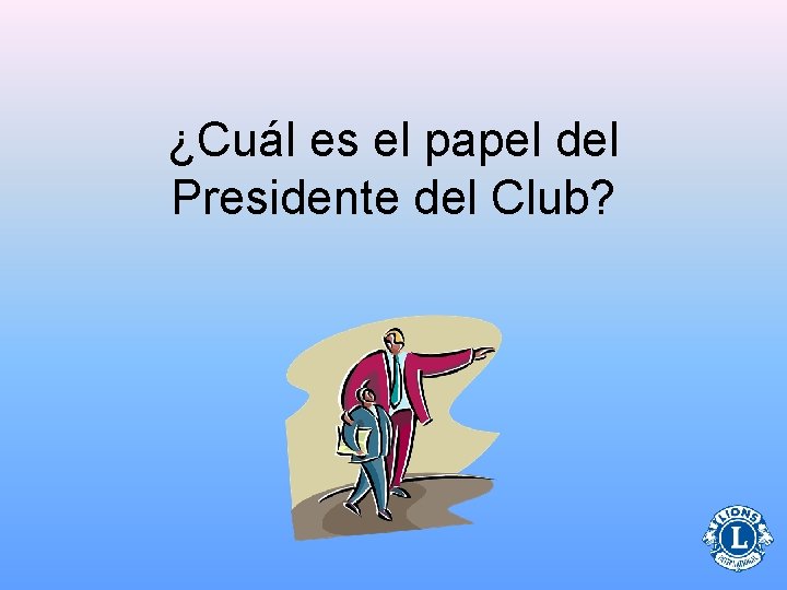 ¿Cuál es el papel del Presidente del Club? 