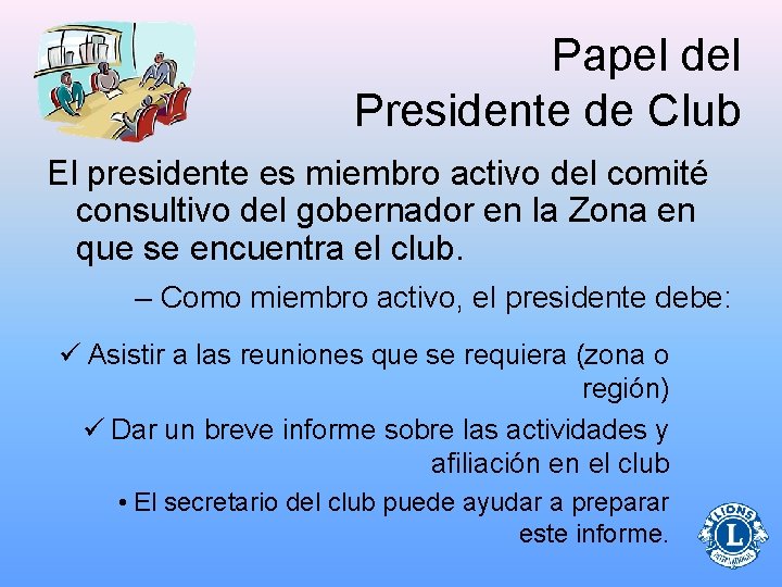 Papel del Presidente de Club El presidente es miembro activo del comité consultivo del