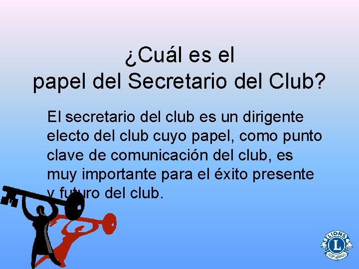 ¿Cuál es el papel del Secretario del Club? El secretario del club es un