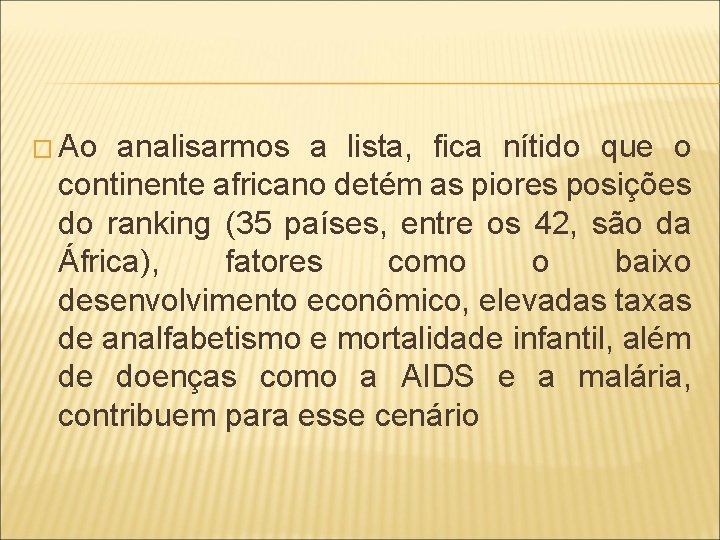 � Ao analisarmos a lista, fica nítido que o continente africano detém as piores