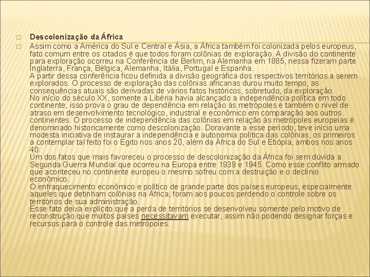 � � Descolonização da África Assim como a América do Sul e Central e