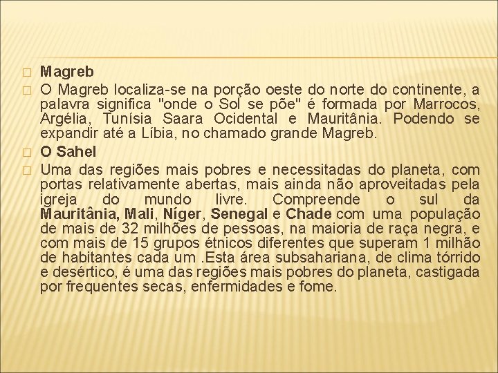 � � Magreb O Magreb localiza-se na porção oeste do norte do continente, a