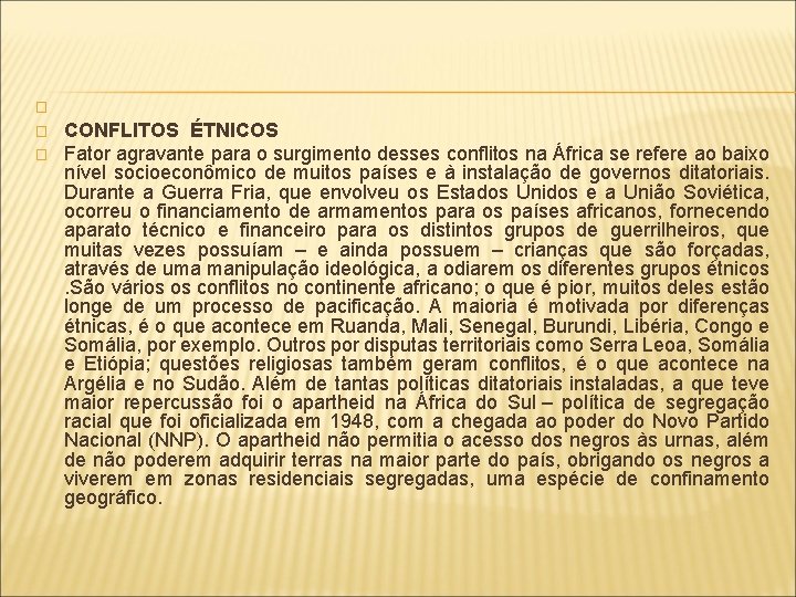 � � � CONFLITOS ÉTNICOS Fator agravante para o surgimento desses conflitos na África