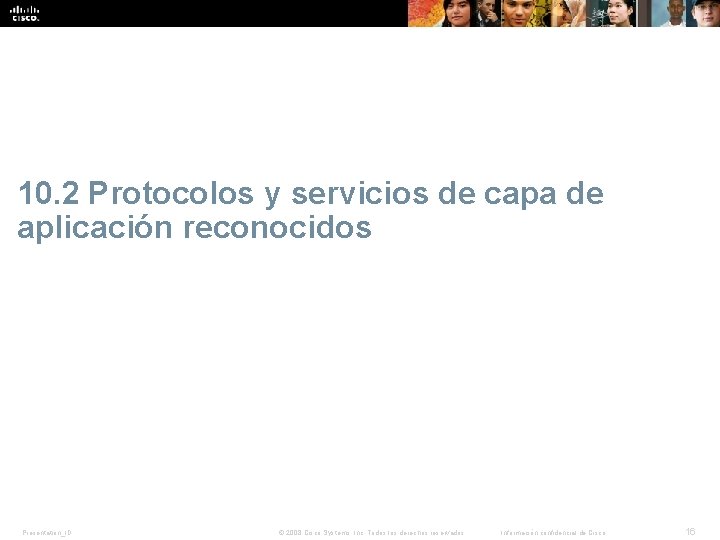 10. 2 Protocolos y servicios de capa de aplicación reconocidos Presentation_ID © 2008 Cisco