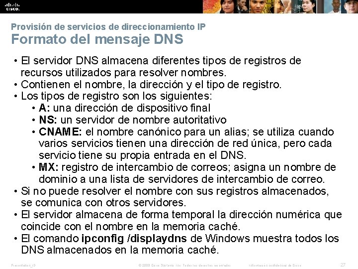 Provisión de servicios de direccionamiento IP Formato del mensaje DNS • El servidor DNS