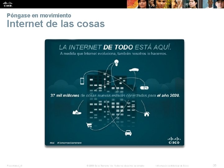 Póngase en movimiento Internet de las cosas Presentation_ID © 2008 Cisco Systems, Inc. Todos