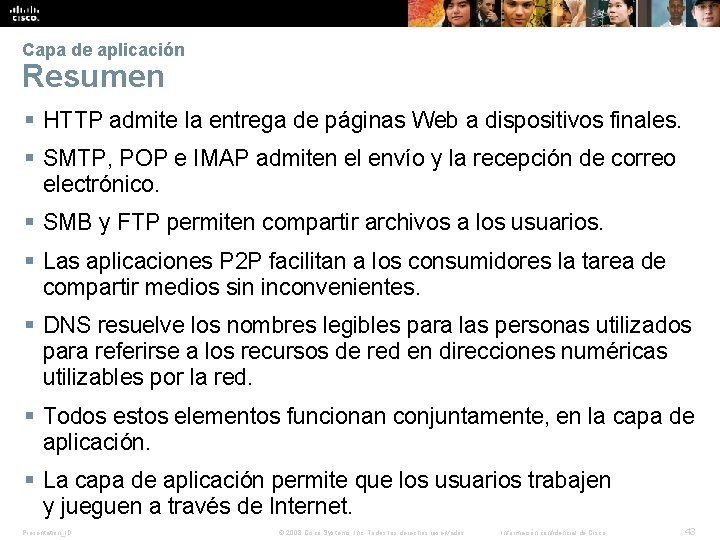Capa de aplicación Resumen § HTTP admite la entrega de páginas Web a dispositivos