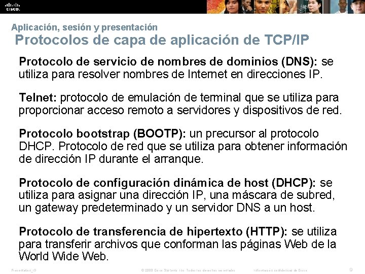 Aplicación, sesión y presentación Protocolos de capa de aplicación de TCP/IP Protocolo de servicio